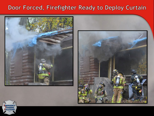 Door forced, firefighter ready to deploy curtain